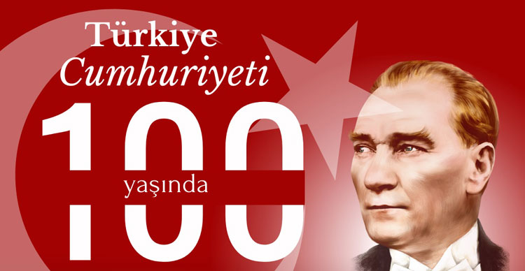 Türkiye Cumhuriyeti’nin 100.Yıldönümü ve Cumhuriyet Bayramımız Kutlu Olsun...
