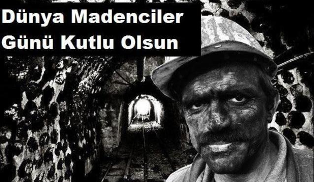 4 Aralık Dünya Madenciler Günü Kutlu Olsun...