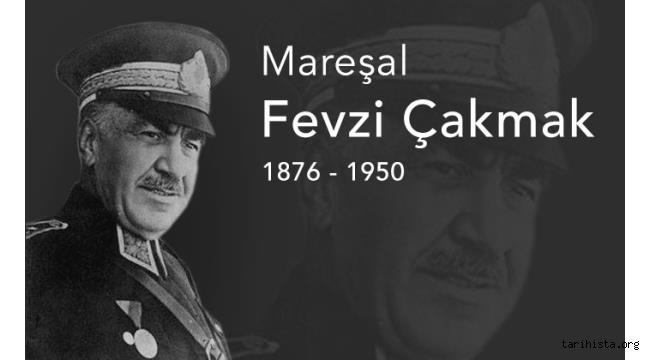 Mareşal Fevzi ÇAKMAK' ı Uçmağa Varışının 76.Yıl Dönümünde Saygı, Minnet ve Rahmetle Anıyoruz.